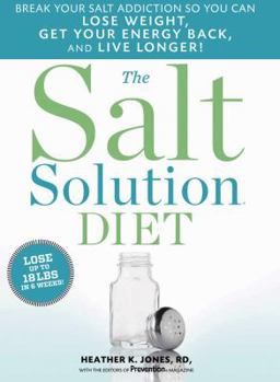 Hardcover The Salt Solution Diet: Break Your Salt Addiction So You Can Lose Weight, Get Your Energy Back, and Live Longer! Book