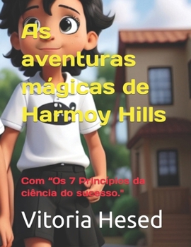 Paperback As aventuras mágicas de Harmoy Hills: Com "Os 7 Princípios da ciência do sucesso." [Portuguese] [Large Print] Book