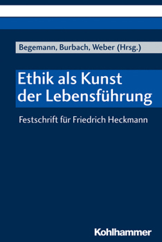 Paperback Ethik ALS Kunst Der Lebensfuhrung: Festschrift Fur Friedrich Heckmann [German] Book
