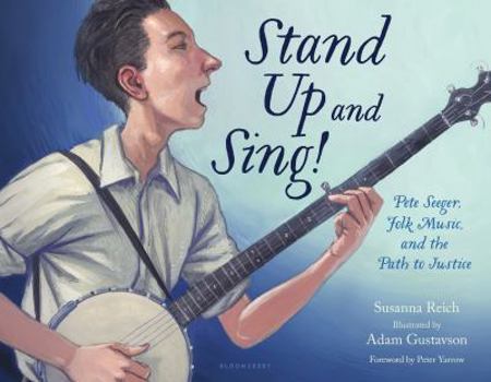 Hardcover Stand Up and Sing!: Pete Seeger, Folk Music, and the Path to Justice Book