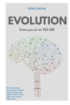 Paperback Evolution from yes sir.. to YES SIR !!: How I earned experience Book