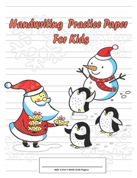 Paperback Handwriting Practice Paper for Kids: Writing Paper Book For Age 6-8 (Kindergarten - 2nd grade) with Dotted Lined. Santa & Little Pengiun Christmas Cov Book