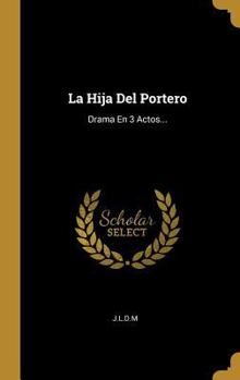 Hardcover La Hija Del Portero: Drama En 3 Actos... [Spanish] Book