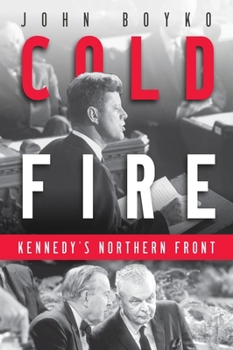 Hardcover Cold Fire: Kennedy's Northern Front Book