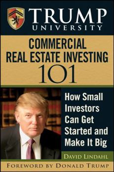 Hardcover Trump University Commercial Real Estate 101: How Small Investors Can Get Started and Make It Big Book