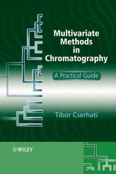 Hardcover Multivariate Methods in Chromatography: A Practical Guide Book