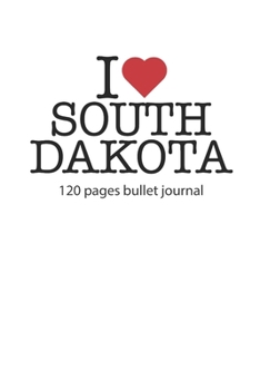 Paperback I love South Dakota: I love South Dakota notebook dotted grid I love South Dakota diary I love South Dakota booklet I love South Dakota rec Book