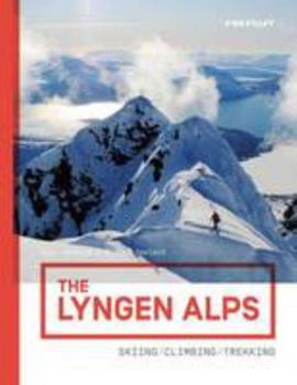 Hardcover The Lyngen Alps (Norway): Skiing / Climbing / Trekking Guide Book