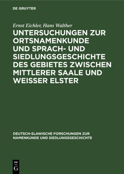 Hardcover Untersuchungen Zur Ortsnamenkunde Und Sprach- Und Siedlungsgeschichte Des Gebietes Zwischen Mittlerer Saale Und Weisser Elster [German] Book