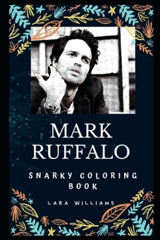 Paperback Mark Ruffalo Snarky Coloring Book: An American Actor and Producer. Book