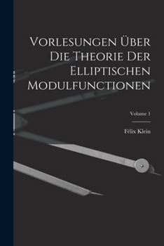 Paperback Vorlesungen Über Die Theorie Der Elliptischen Modulfunctionen; Volume 1 [German] Book