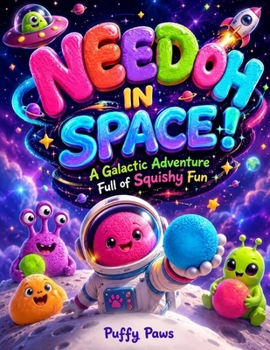 Paperback Needoh in Space: A Galactic Adventure Full of Squishy Fun Book