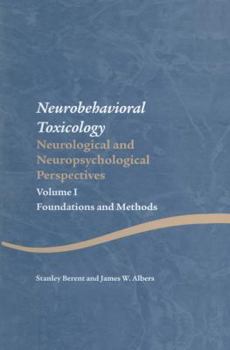 Neurobehavioral Toxicology: Neurological and Neuropsychological Perspectives, Volume I: Foundations and Methods