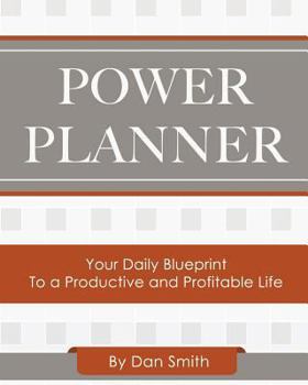 Paperback Power Planner: Your Daily Blueprint to a Productive and Profitable Life Book