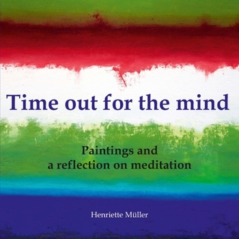 Paperback Time out for the mind: Paintings and a reflection on meditation Book