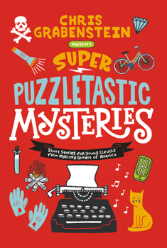Super Puzzletastic Mysteries: Short Stories for Young Sleuths from Mystery Writers of America