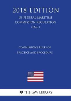 Commission's Rules of Practice and Procedure (US Federal Maritime Commission Regulation) (FMC)