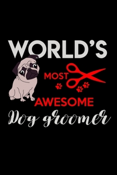 World's Most Awesome Dog Groomer: Food Journal | Track Your Meals | Eat Clean And Fit | Breakfast Lunch Diner Snacks | Time Items Serving Cals Sugar ... | 110  Pages | 6 X 9 In | 15.24 X 22.86 Cm