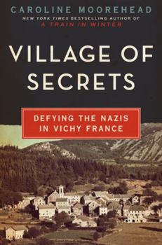 Hardcover Village of Secrets: Defying the Nazis in Vichy France Book