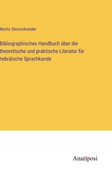 Hardcover Bibliographisches Handbuch über die theoretische und praktische Literatur für hebräische Sprachkunde [German] Book