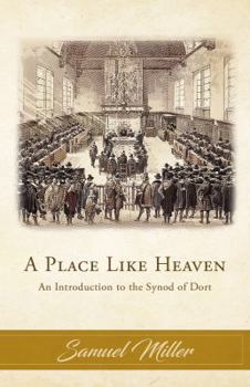 Pamphlet A Place Like Heaven: An Introduction to the Synod of Dort Book