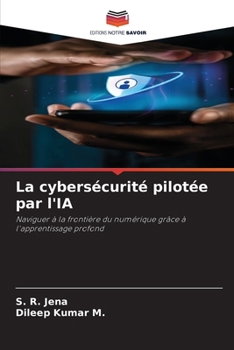 La cybersécurité pilotée par l'IA (French Edition)