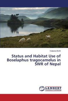 Paperback Status and Habitat Use of Boselaphus tragocamelus in SWR of Nepal Book
