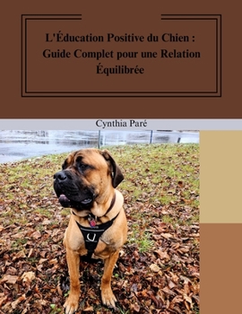 Paperback L'Éducation Positive du Chien: Guide Complet pour une Relation Équilibrée [French] Book