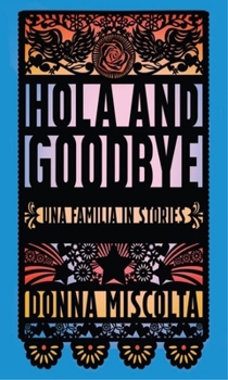 Paperback Hola and Goodbye: Una Familia in Stories Book