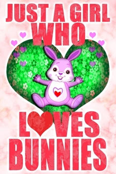 Paperback Just A Girl Who Loves Bunnies: A Notebook For Girls Book