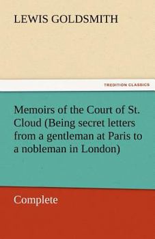 Paperback Memoirs of the Court of St. Cloud (Being Secret Letters from a Gentleman at Paris to a Nobleman in London) - Complete Book