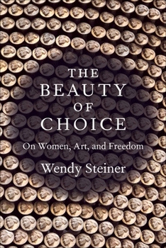 Hardcover The Beauty of Choice: On Women, Art, and Freedom Book