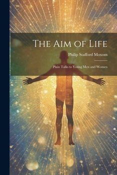 Paperback The Aim of Life: Plain Talks to Young Men and Women Book