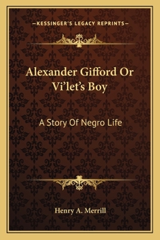 Paperback Alexander Gifford Or Vi'let's Boy: A Story Of Negro Life Book