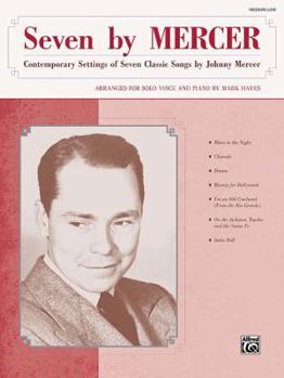 Seven by Mercer: Contemporary Settings of Seven Classic Songs by Johnny Mercer