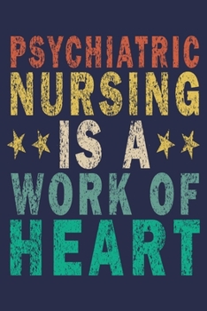 Paperback Psychiatric Nursing Is A Work Heart: Funny Nurse Journal Gift Book
