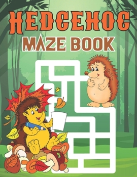 Paperback Hedgehog Maze Book: A Fantastic Brain Games Fun Maze Book Includes Instructions And Solutions Book