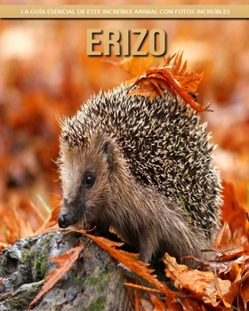 Paperback Erizo: La guía esencial de este increíble animal con fotos increíbles [Spanish] [Large Print] Book
