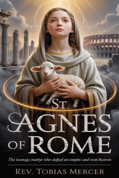 ST. AGNES OF ROME: The Teenage Martyr Who Defied an Empire and Won Heaven