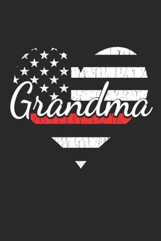 Firefighter Grandma Firefighter Life Heart: Firefighter Grandma Heart Vintage Distressed American Flag The Thin Red Line Family Notebook Novelty Gift Blank Lined Travel Journal to Write in Ideas