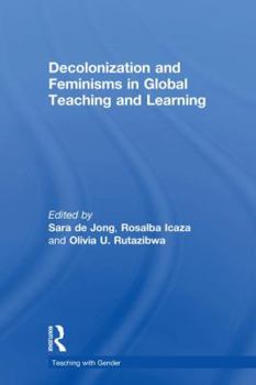 Hardcover Decolonization and Feminisms in Global Teaching and Learning Book