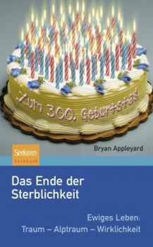 Hardcover Das Ende Der Sterblichkeit: Ewiges Leben: Traum - Alptraum - Wirklichkeit [German] Book