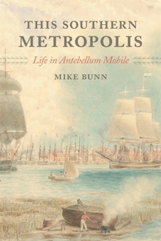 Hardcover This Southern Metropolis: Life in Antebellum Mobile Book
