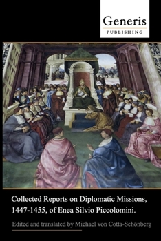 Paperback Collected Reports on Diplomatic Missions, 1447-1455, of Enea Silvio Piccolomini: Edited and translated by Michael von Cotta-Schönberg Book