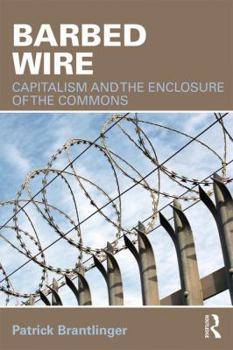 Paperback Barbed Wire: Capitalism and the Enclosure of the Commons Book