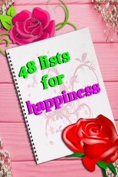 Paperback 48 lists for happiness: Week by week Journaling Inspiration for Positivity, Balance, and Joy (6*9 in 100 pages). Book
