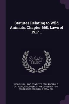 Paperback Statutes Relating to Wild Animals, Chapter 668, Laws of 1917 .. Book