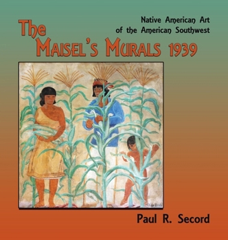 Hardcover The Maisel's Murals, 1939: Native American Art of the American Southwest Book