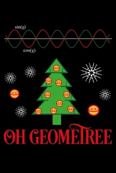 Oh Geometree: Silly Holiday Xmas Journal and Notebook. Great as a Gift for Friends and Family or Secret Santa.