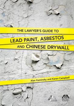 Paperback The Lawyer's Guide to Lead Paint, Asbestos and Chinese Drywall Book